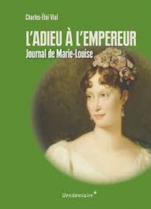 L'adieu à l'empereur : Journal de Marie-Louise