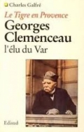 Le Tigre en Provence: Georges Clemenceau, l'élu du Var