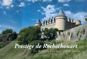 Prestige de Rochechouart: Les destinées d’un nom et d’un château