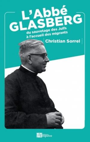 L’Abbé Glasberg: Du sauvetage des Juifs à l’accueil des migrants