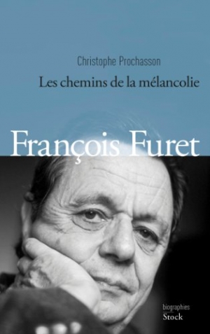 Les chemins de la mélancolie. François Furet.