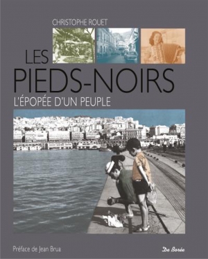 Les pieds-noirs: l’épopée d’un peuple