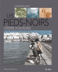 Les pieds-noirs: l’épopée d’un peuple