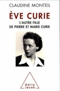 Ève Curie : l’autre fille de Pierre et Marie Curie