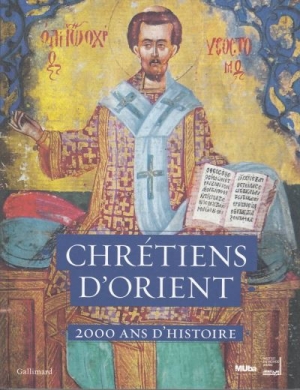 Chrétiens d’Orient: 2000 ans d’histoire de Collectif