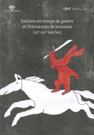 Enfants en temps de guerre et littératures de jeunesse XXe-XXIe siècles