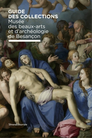 Guide des collections du Musée des beaux-arts et d’archéologie de Besançon