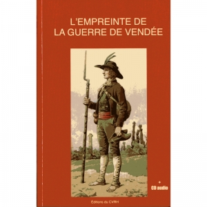 L’empreinte de la Guerre de Vendée: actes du colloque tenu à l’Historial de la Vendée des 24 et 25 octobre 2013