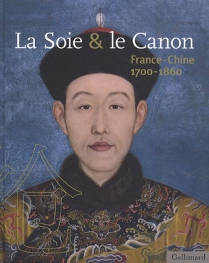 La Soie & le Canon: France-Chine (1700-1860)