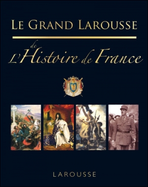 Le grand Larousse de l'Histoire de France, de collectif : 2 avis 
