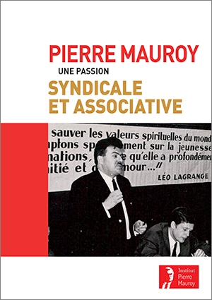 Pierre Mauroy: une passion syndicale et associative