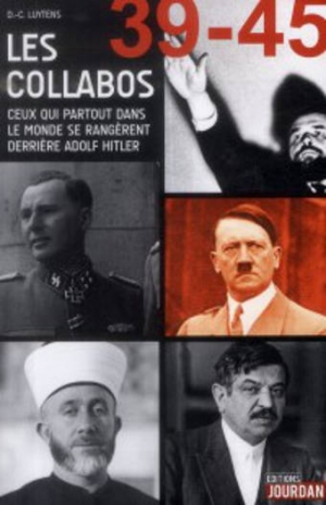 Les collabos : Ceux qui partout dans le monde se rangèrent derrière Adolf Hitler