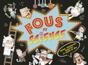 Fous de science : trouvailles, boulettes et coups de bol