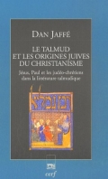 Le Talmud et les origines juives du christianisme : Jésus, Paul et les judéo-chrétiens dans la littérature talmudique