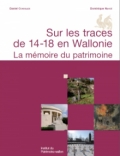 Sur les traces de 14-18 en Wallonie : la mémoire du patrimoine