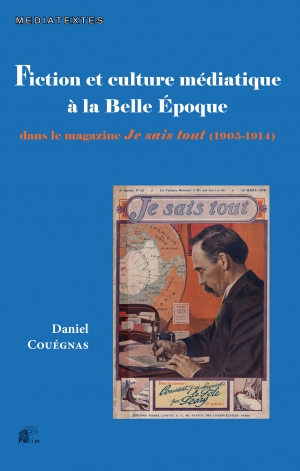 Fiction et culture médiatique à la Belle Époque dans le magazine Je sais tout (1905-1914)
