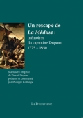 Un rescapé de la Méduse : mémoires du capitaine Dupont 1775-1850