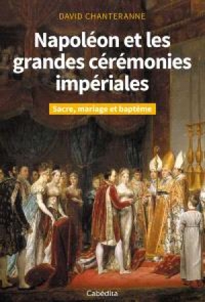 Napoléon et les grandes cérémonies impériales