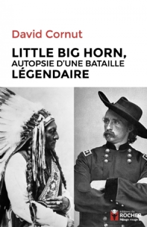 Little Big Horn, autopsie d’une bataille légendaire