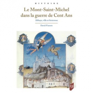 Le Mont-Saint-Michel dans la guerre de Cent Ans. Abbaye, ville et forteresse