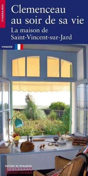 Clemenceau au soir de sa vie: La maison de Saint-Vincent-sur-Jard
