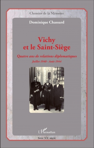 Vichy et le Saint-Siège : quatre ans de relations diplomatiques, juillet 1940-août 1944