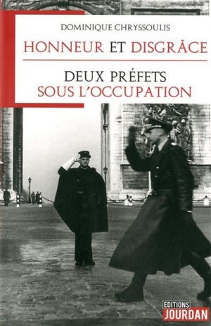 Honneur et disgrâce - Deux préfets sous l'Occupation