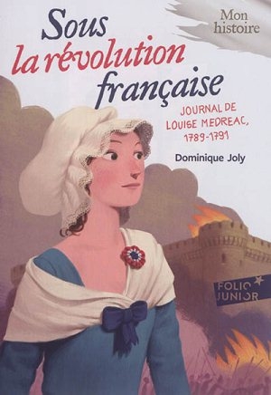 Sous la Révolution française: Journal de Louise Médréac 1789-1791