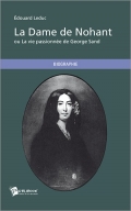 La dame de Nohant ou La vie passionnée de Georges Sand