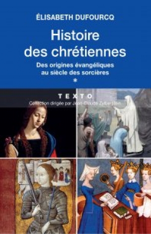 Histoire des chrétiennes : 1, Des origines évangéliques au siècle des sorcières