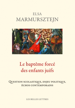 Le baptême forcé des enfants juifs : question scholastique, enjeu politique, échos contemporains