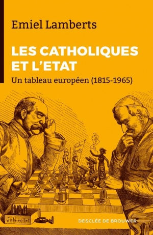 Les catholiques et l’État: Un tableau européen (1815-1965)