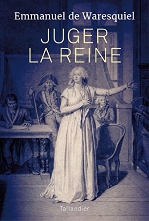 Juger la reine : 14, 15, 16 octobre 1793