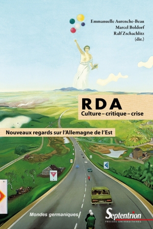 RDA Culture, critique, crise : Nouveaux regards sur l’Allemagne de l’Est