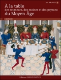 A la table des seigneurs, des moines et des paysans au Moyen-Age