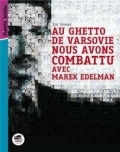Au ghetto de Varsovie nous avons combattu avec Marek Edelman