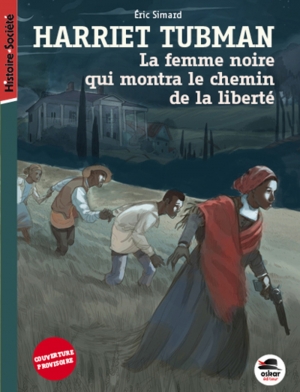 La femme noire qui montra le chemin de la liberté:Harriet Tubman