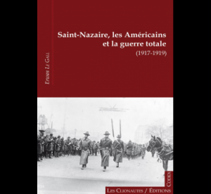 Saint-Nazaire, les Américains et la guerre totale (1917-1919)