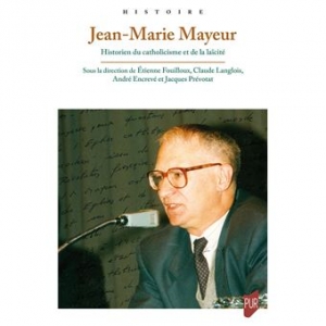 Jean-Marie Mayeur: Historien du catholicisme et de la laïcité