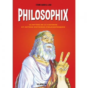 Philosophix: le mythe de la caverne et autres histoires philosophiques