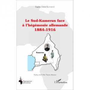Le Sud-Kameroun face à l’hégémonie allemande 1884-1916