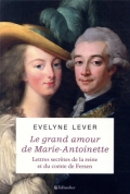 Le grand amour de Marie-Antoinette, lettres secrètes de la reine et du comte de Fersen