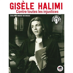 Gisèle Halimi: Contre toutes les injustices