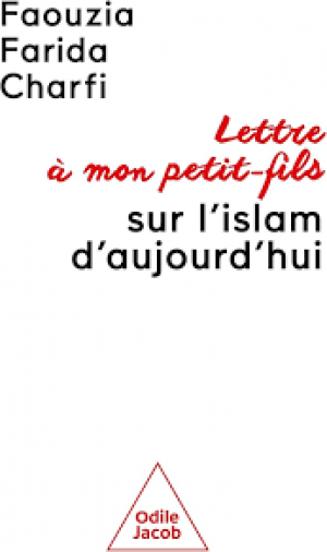 Lettre à mon petit-fils sur l'islam aujourd'hui
