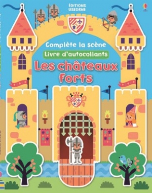 Les châteaux-forts : complète la scène, livre d’autocollants