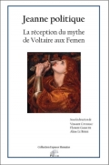 Jeanne politique: La réception du mythe de Voltaire aux Femen