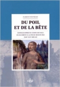 Du poil et de la bête - Iconographie du corps sauvage en Occident à la fin du Moyen Âge (XIIIe-XVe siècle)