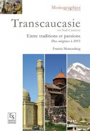 Transcaucasie ou Sud-Caucase: Entre traditions et passions des origines à 2015