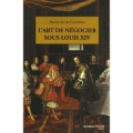 L’art de négocier sous Louis XIV
