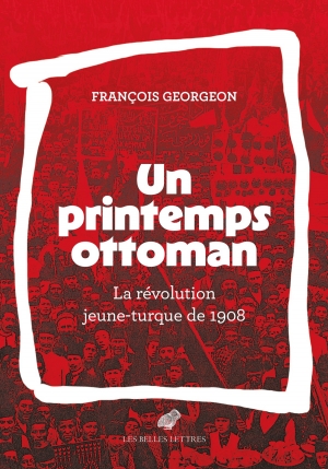 Un printemps ottoman: La révolution jeune-turque de 1908